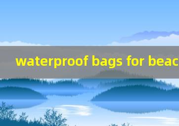  waterproof bags for beach